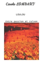 LOULOU: Tome 6 Entre passion et raison (French Edition) 2931249068 Book Cover