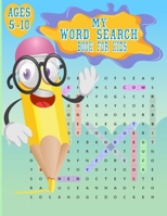 my word search book for kids 5-10: Activity Pad, Search & Find, Word Puzzles, and More Find Activity Book to Improve Vocabulary, Spelling, Memory and B08BDYYV6Z Book Cover