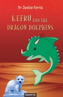 Kefru and the Dragon Dolphins 164268192X Book Cover