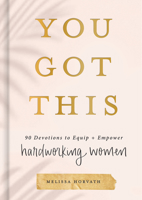 You Got This: 90 Devotions to Equip and Empower Hardworking Women 1644549883 Book Cover