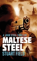 Maltese Steel (John Steel Book 5) 4867515574 Book Cover