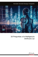 16 Preguntas a la Inteligencia Artificial Z.ai (Spanish Edition) 9999340806 Book Cover