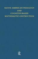 Native American Pedagogy and Cognitive-Based Mathematics Instruction 0815331134 Book Cover