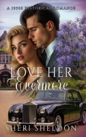 LOVE HER EVERMORE: A 1950s Historical Romance B0G23J19VY Book Cover