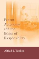 Patient Autonomy and the Ethics of Responsibility (Basic Bioethics) 026270112X Book Cover
