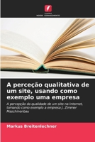 A perceção qualitativa de um site, usando como exemplo uma empresa (Portuguese Edition) 6209522378 Book Cover