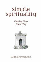 Simple Spirituality: Finding Your Own Way 151485743X Book Cover
