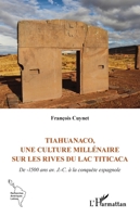 Tiahuanaco, une culture millénaire sur les rives du lac Titicaca: De -1500 ans av. J.-C. à la conquête espagnole (Recherches Amériques Latines) (French Edition) 2140489187 Book Cover