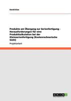 Produkte am �bergang zur Serienfertigung - Herausforderungen f�r eine Produktkalkulation bei der Kleinserienfertigung (Kostenrechnerische Sicht) 365607870X Book Cover