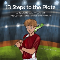 13 Steps to the Plate: A Baseball Tale of Practice and Perseverance B0C1DN8XP6 Book Cover