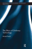 The Ethics of Ordinary Technology 113848654X Book Cover
