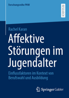 Affektive Störungen im Jugendalter: Einflussfaktoren im Kontext von Berufswahl und Ausbildung (Forschungsreihe PHW) 3658512059 Book Cover