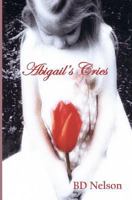 Abigail's Cries 1450588913 Book Cover