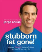 Stubborn Fat Gone!™: Discover Think Fit™ to Turn Off Stress and Lose 1.5 lbs. Every Day 1401947239 Book Cover
