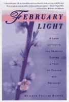 February Light: A Love Letter to the Seasons During a Year of Cancer and Recovery 0595301029 Book Cover