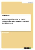 Auswirkungen Von Basel III Auf Die Geschaftspolitik Und Bilanzstruktur Von Kreditinstituten 3656482683 Book Cover