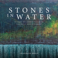 Stones In Water: Essays on Inheritance in the Built Environment 1910820822 Book Cover
