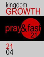 Pray&Fast 21: Kingdom GROWTH 1494487012 Book Cover