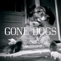 Gone Dogs: Tales of Dogs We've Loved B0BMSP3FRH Book Cover