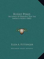 Bugle Peals or Songs of Warning for the America People 1022151347 Book Cover