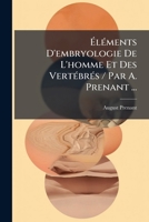 Éléments D'embryologie De L'homme Et Des Vertébrés / Par A. Prenant ... 1270845926 Book Cover