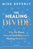 The Healing Divide: Why We Resist Natural and Alternative Healing Modalities B0GTHMHWZB Book Cover