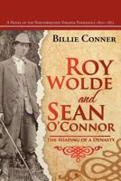 Roy Wolde And Sean O'Connor: A Novel Of The Northwestern Virginia Panhandle 1800-1865 1465391223 Book Cover
