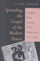 Spreading the Gospel of the Modern Dance: Newspaper Dance Criticism in the United States, 1850-1934 0822939630 Book Cover