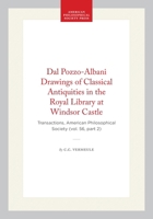 Dal Pozzo-Albani Drawings of Classical Antiquities in the Royal Library at Windsor Castle: Transactions, American Philosophical Society (vol. 56, part ... of the American Philosophical Society) 142237596X Book Cover