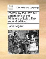 Poems: By the Rev. Mr. Logan, One of the Ministers of Leith 1140734458 Book Cover