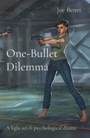 One-Bullet Dilemma: A light sci-fi psychological drama 195923403X Book Cover