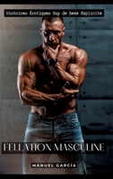 Fellation Masculine: Histoires Érotiques Gay de Sexe Explicite (French Edition) 3384245512 Book Cover