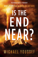 Is The End Near?: What Jesus Told Us About the Last Days 163641091X Book Cover