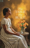 The Table She Built, A Mother's Gift Lives On B0GXBNW2RZ Book Cover