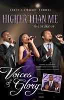 Higher Than Me: The Story of Voices of Glory 0985826681 Book Cover