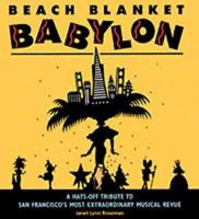 Beach Blanket Babylon: A Hats-Off Tribute to San Francisco's Most Extraordinary Musical Revue 0811816990 Book Cover