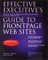 Effective Executive's Guide to FrontPage Web Sites: Seven Steps for Designing, Building, and Maintaining Front Page 2000 Web Sites 096729813X Book Cover