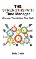 The Strengthspath Time Manager: Discover Your Unique Time Style 1512764574 Book Cover