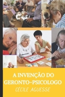 A INVENCÃO DO GERONTO-PSICOLOGO B08VCJ4Z53 Book Cover