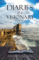 Diaries of a Visionary: Inspiring Dreams 1916092918 Book Cover