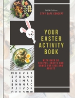 YOUR EASTER ACTIVITY BOOK: With over 50 Recipes, Crafts and Games for Kids and Adults B0CRQZW6ZX Book Cover