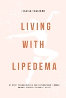Living with Lipedema: My Story, the Invisible Pain, and Practical Tools to Regain Balance, Strength, and Quality of Life B0GPVVCL1X Book Cover