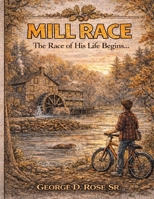 Mill Race: The Race of A Lifetime Begins... B0GSR2KHWQ Book Cover
