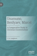 Unamuno, Berdyaev, Marcel: A Comparative Study in Christian Existentialism 3030819981 Book Cover