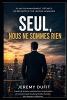Seul, nous ne sommes rien: 20 ans de management, de défis, d'échecs, de réussites et de leçons humaines (French Edition) B0H6SRM19R Book Cover