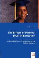 The Effects of Parental Level of Education - Social Capital Among African-American College Students 3836488825 Book Cover