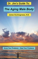 Dr. Jim's Guide to the Aging Male Body 1393110266 Book Cover
