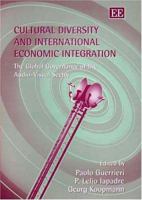 Cultural Diversity And International Economic Integration: The Global Governance Of The Audio-visual Sector 1843768070 Book Cover