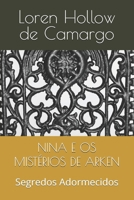 NINA E OS MISTÉRIOS DE ARKEN: Segredos Adormecidos (Portuguese Edition) B0HC83G93Q Book Cover