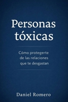 Personas tóxicas: Cómo identificarlas, desarmarlas y protegerte sin culpa (Claves para protegerte) (Spanish Edition) B0GHJP2PW4 Book Cover